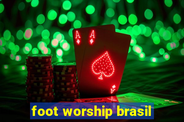 foot worship brasil